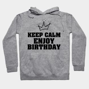 Keep calm enjoy birthday Hoodie